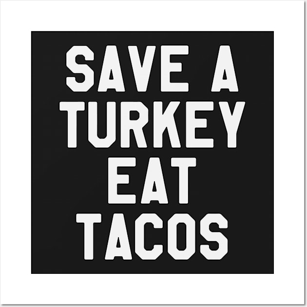 Save A Turkey Eat Tacos - Thanksgiving Day Wall Art by kdpdesigns